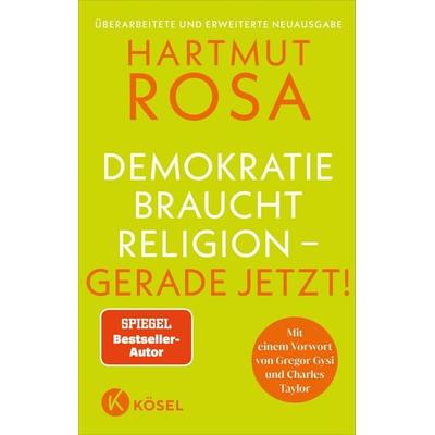Demokratie braucht Religion – gerade jetzt!, Taschenbuch von Hartmut Rosa, Kösel, 978-3-466-37362-8