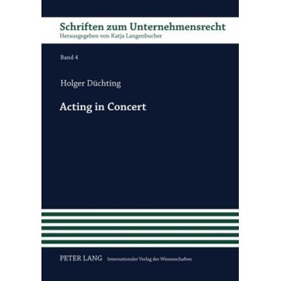 Acting in Concert, Gebundene Ausgabe von Holger Düchting, Peter Lang GmbH, Internationaler Verlag der Wissenschaften, 978-3-631-59484-1