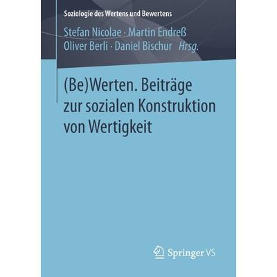 (Be)Werten. Beiträge zur sozialen Konstruktion von Wertigkeit, Taschenbuch von , Springer Fachmedien Wiesbaden GmbH, 978-3-658-21762-4