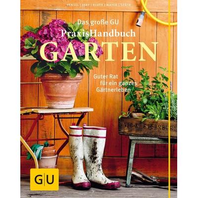 Das große GU Praxishandbuch Garten, Gebundene Ausgabe von Joachim Mayer,Wolfgang Hensel,Christof Jany,Silke Kluth,Martin Späth, Gräfe und Unzer Verlag