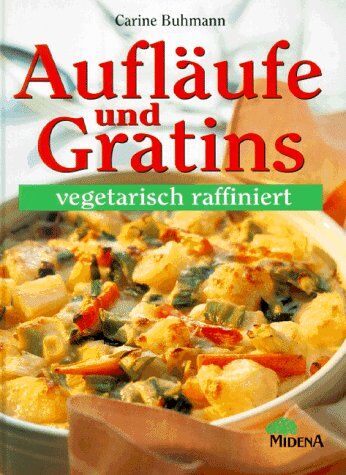Carine Buhmann - Aufläufe und Gratins vegetarisch raffiniert - Preis vom 30.09.2026 09:01:18 h