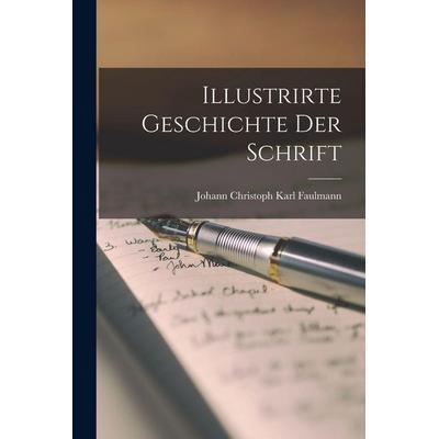 Illustrirte Geschichte Der Schrift, Taschenbuch von Johann Christoph Karl Faulmann, Hutson Street Press, 978-1-01-657104-3
