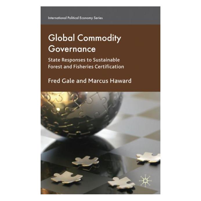 Palgrave Macmillan Uk Gale:Global Commodity Governance (Englisch, Hardcover, F. Gale, Fred Gale, Marcus Haward) (63030009)
