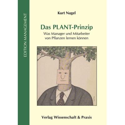Das PLANT-Prinzip., Gebundene Ausgabe von Kurt Nagel, Verlag Wissenschaft & Praxis, 978-3-89673-621-5