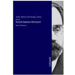 Deutsch-Englisches Wörterbuch, Belletristik von Nathan Bailey