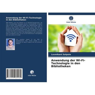 Anwendung der Wi-Fi-Technologie in den Bibliotheken, Taschenbuch von Laxmikant Satpute, Verlag Unser Wissen, 978-620-4-08218-9