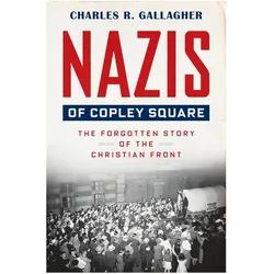 Gallagher:Nazis of Copley Square - The, Fachbücher von Charles Gallagher