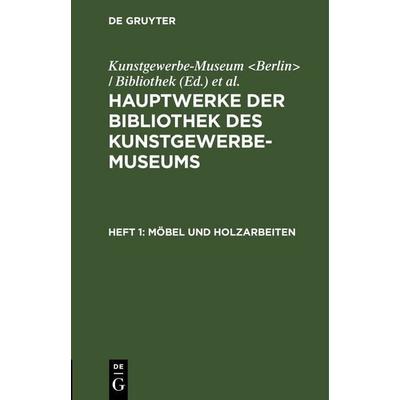 Möbel und Holzarbeiten, Gebundene Ausgabe von , De Gruyter, 978-3-11-251079-7