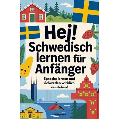 Hej! Schwedisch lernen für Anfänger: Sprache lernen und Schweden wirklich verstehen!, Taschenbuch von Karl Nyström, Bookmundo, 978-94-038-8024-2