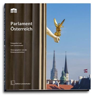 Parlament Österreich, Gebundene Ausgabe von Lois Lammerhuber, Edition Lammerhuber, 978-3-903101-96-8