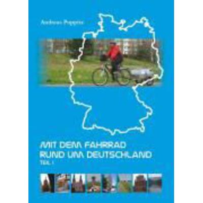 Mit dem Fahrrad rund um Deutschland 1, Taschenbuch von Andreas Poppitz, Engelsdorfer Verlag, 978-3-86703-739-6