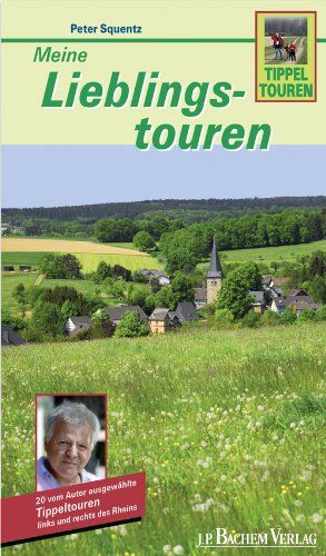 Peter Squentz - Tippeltouren - Meine Lieblingstouren: 20 vom Autor ausgewählte Tippeltouren links und rechts des Rheins - Preis vom 11.10.2026 15:43:13 h