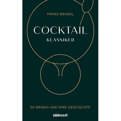 Cocktail Klassiker, Gebundene Ausgabe von Franz Brandl, Südwest Verlag, 978-3-517-09854-8