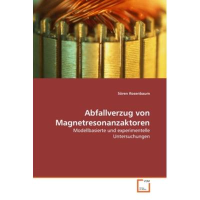 Rosenbaum, S: Abfallverzug von Magnetresonanzaktoren, Taschenbuch von Sören Rosenbaum, VDM, 978-3-639-22389-7