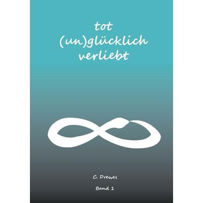 Tot (un)glücklich verliebt, Taschenbuch von Christine Stutz, BoD – Books on Demand, 978-3-7448-4018-7