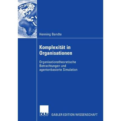 Komplexität in Organisationen, Taschenbuch von Henning Bandte, Deutscher Universitätsverlag, 978-3-8350-0578-5