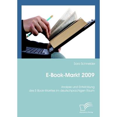 E-Book-Markt 2009: Analyse und Entwicklung des E-Book-Marktes im deutschprachigen Raum, Taschenbuch von Sara Schneider, Diplomica Verlag GmbH,