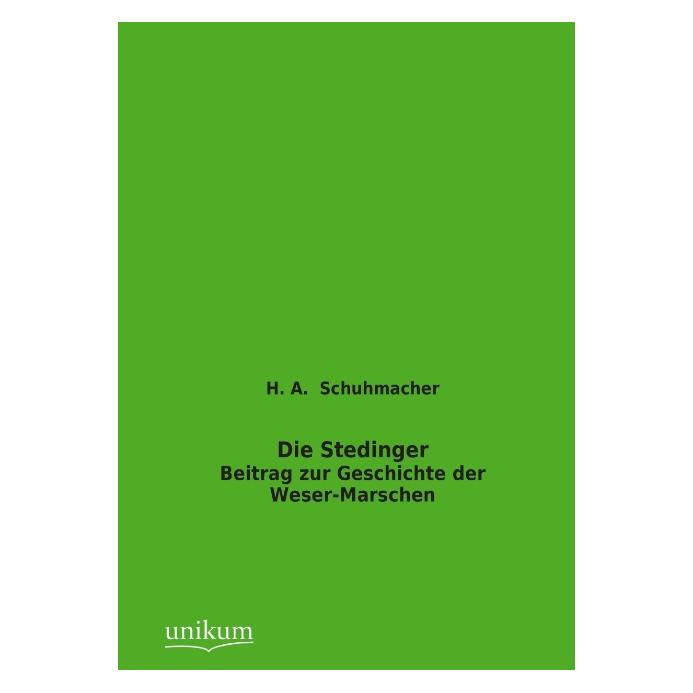 Unikum Die Stedinger (Deutsch, Softcover, H A Schuhmacher) (55487132)