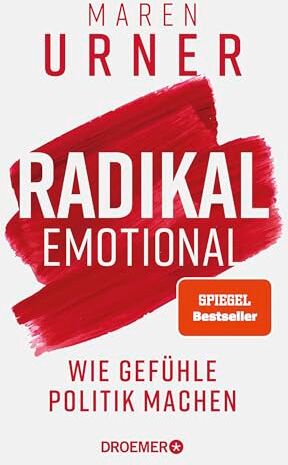 Urner, Prof. Dr. Maren - Radikal emotional: Wie Gefühle Politik machen Das neue Sachbuch der Neurowissenschaftlerin und SPIEGEL-Bestsellerautorin - Preis vom 18.10.2026 15:28:09 h