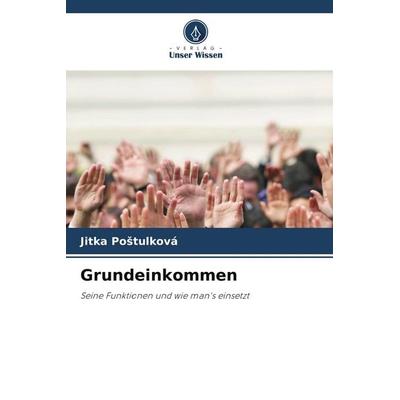 Grundeinkommen, Taschenbuch von Jitka Po¿tulková, Verlag Unser Wissen, 978-620-9-54027-1