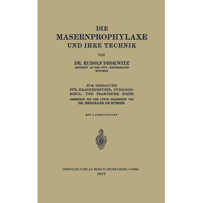 Die Masernprophylaxe und Ihre Technik, Taschenbuch von Rudolf Degkwitz, Springer Berlin, 978-3-662-32351-9