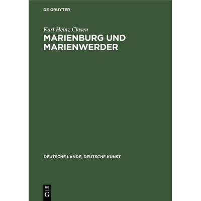 Marienburg und Marienwerder, Gebundene Ausgabe von Karl Heinz Clasen, De Gruyter, 978-3-11-235647-0