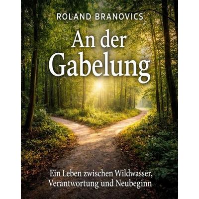 An der Gabelung, Taschenbuch von Roland Branovics, Ziel, 978-3-96557-176-1
