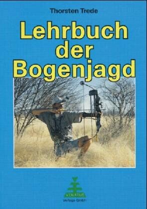 Thorsten Trede - Lehrbuch der Bogenjagd - Preis vom 11.10.2026 03:10:56 h