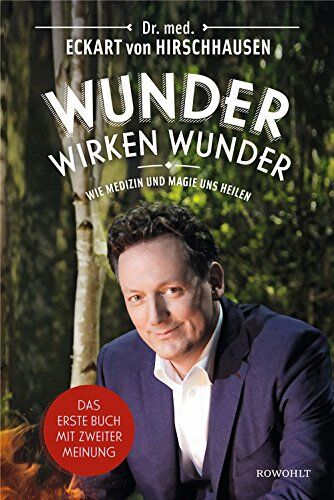 Eckart von Hirschhausen - Wunder wirken Wunder: Wie Medizin und Magie uns heilen - Preis vom 11.10.2026 03:10:56 h