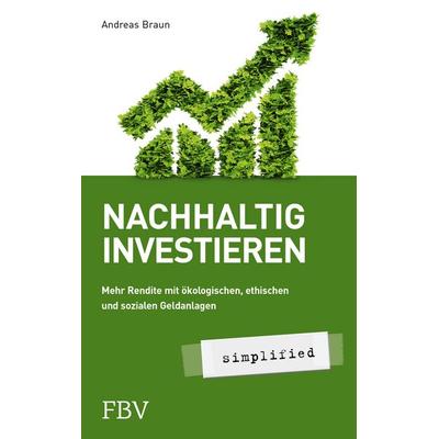 Nachhaltig investieren – simplified, Taschenbuch von Andreas Braun, Finanzbuch Verlag