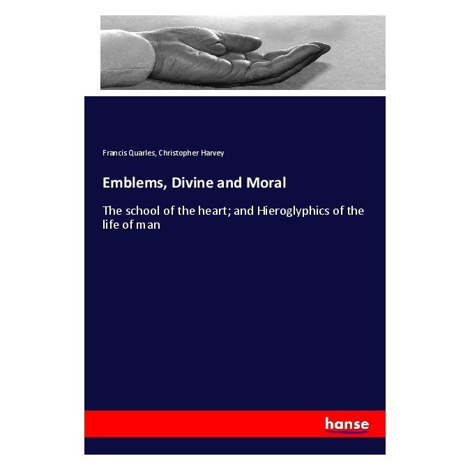 Hansebooks Emblems, Divine and Moral (Englisch, Softcover, Christopher Harvey, Francis Quarles) (56073123)