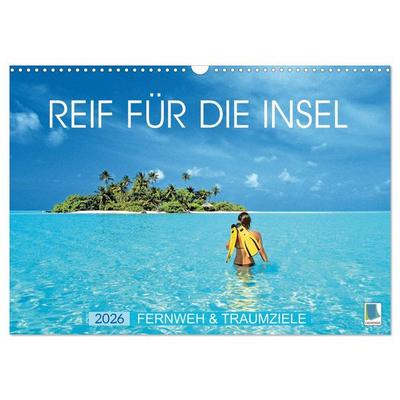 Reif für die Insel: Fernweh & Traumziele (Wandkalender 2026 DIN A3 quer), CALVENDO Monatskalender