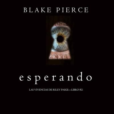 Esperando (Las Vivencias de Riley Paige—Libro & 2) - Blake Pierce, Audio, 9781094303017