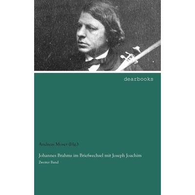Johannes Brahms im Briefwechsel mit Joseph Joachim -