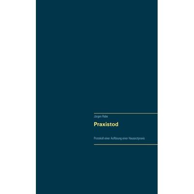 Praxistod, Taschenbuch von Jürgen Rabe, BoD – Books on Demand, 978-3-7519-9402-6
