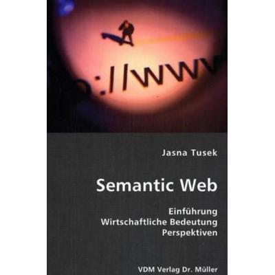 Semantic Web, Taschenbuch von Jasna Tusek, VDM, 978-3-86550-856-0