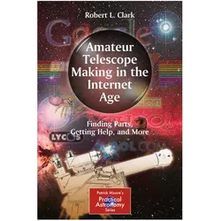 Amateur Telescope Making in the Internet Age, Fachbücher von Robert L. Clark, Robert L Clark