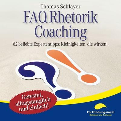 FAQ Rhetorik Coaching - Thomas Schlayer, Audio, 9783944968636