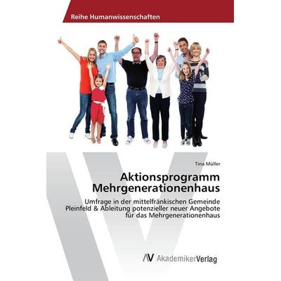 Aktionsprogramm Mehrgenerationenhaus, Taschenbuch von Tina Müller, AV Akademikerverlag, 978-3-639-80883-4
