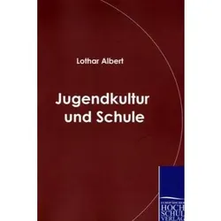 Jugendkultur und Schule, Fachbücher von Lothar Albert