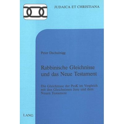 Rabbinische Gleichnisse und das Neue Testament, Taschenbuch von Peter Dschulnigg, Peter Lang AG, Internationaler Verlag der Wissenschaften,