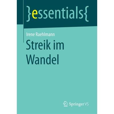 Streik im Wandel, Taschenbuch von Irene Raehlmann, Springer Fachmedien Wiesbaden GmbH, 978-3-658-15289-5