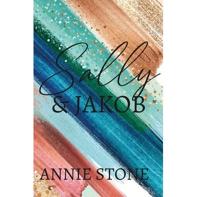 Sally & Jakob, Taschenbuch von Annie Stone, Tolino media, 978-3-7592-6393-3
