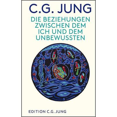 Die Beziehungen zwischen dem Ich und dem Unbewussten, Gebundene Ausgabe von C. G. Jung, Patmos Verlag, 978-3-8436-1136-7