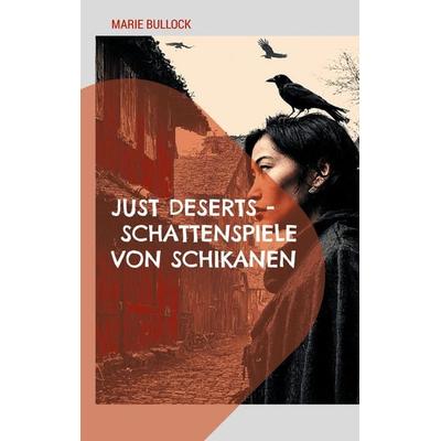 Just Deserts - Schattenspiele von Schikanen, Taschenbuch von Marie Bullock, BoD – Books on Demand, 978-3-7693-5220-7