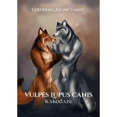 Vulpes Lupus Canis, Taschenbuch von Chenerah "Kecar" Gajaze, Epubli, 978-3-7529-4387-0