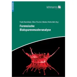 Forensische Blutspurenmusteranalyse, Fachbücher von Oliver Peschel, Markus Rothschild, Frank Ramsthaler