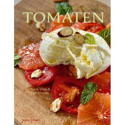 Rezepte aus dem Garten der Tomaten, Gebundene Ausgabe von Ingo Schauser,Henrik Vilain, Verlagshaus Jacoby & Stuart, 978-3-96428-168-5