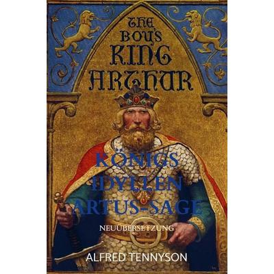 Königs Idyllen Artus-Sage, Taschenbuch von Alfred Tennyson Tennyson, Bookmundo Direct, 978-94-036-6384-5