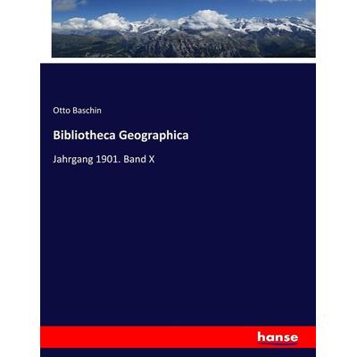 Bibliotheca Geographica, Taschenbuch von Otto Baschin, Hansebooks, 978-3-7446-8481-1